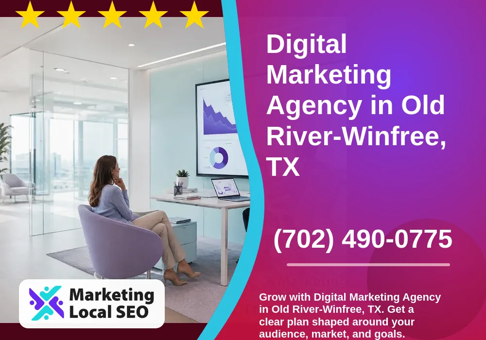 Digital Marketing Agency in Old River-Winfree, TX Digital Marketing Agency in Old River-Winfree, TX