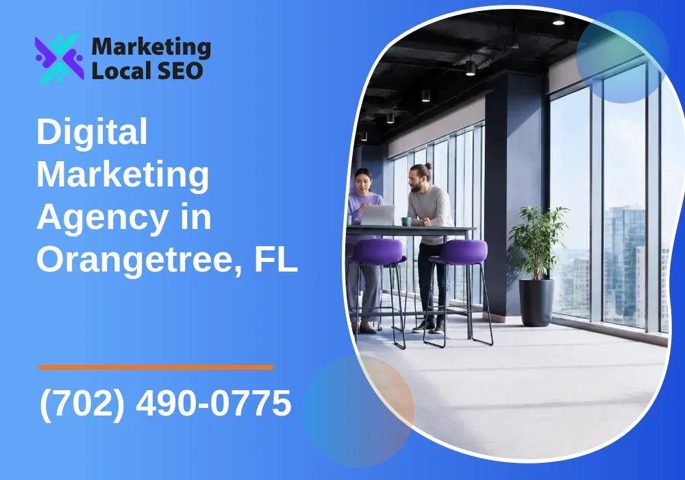 Digital Marketing Agency in Orangetree, FL