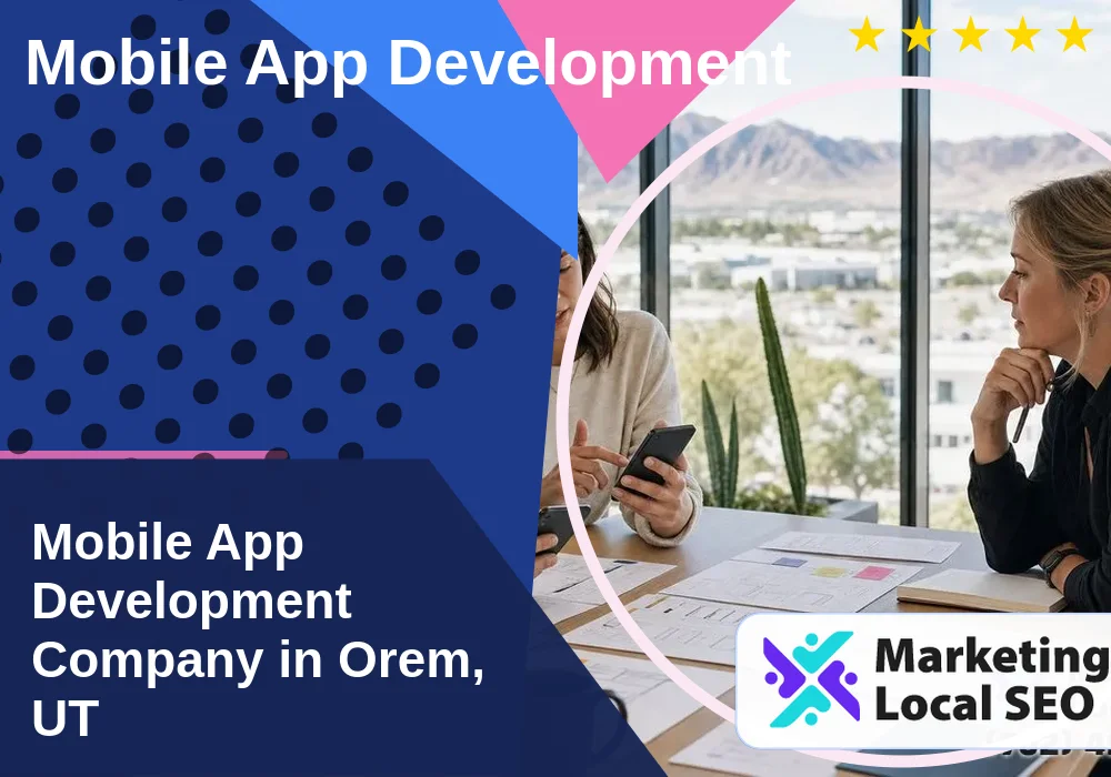 Mobile App Development in Orem, UT Mobile App Development in Orem, UT