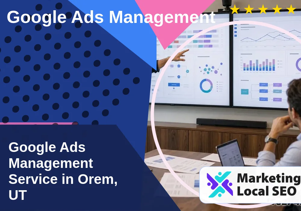 Google Ads Management in Orem, UT Google Ads Management in Orem, UT