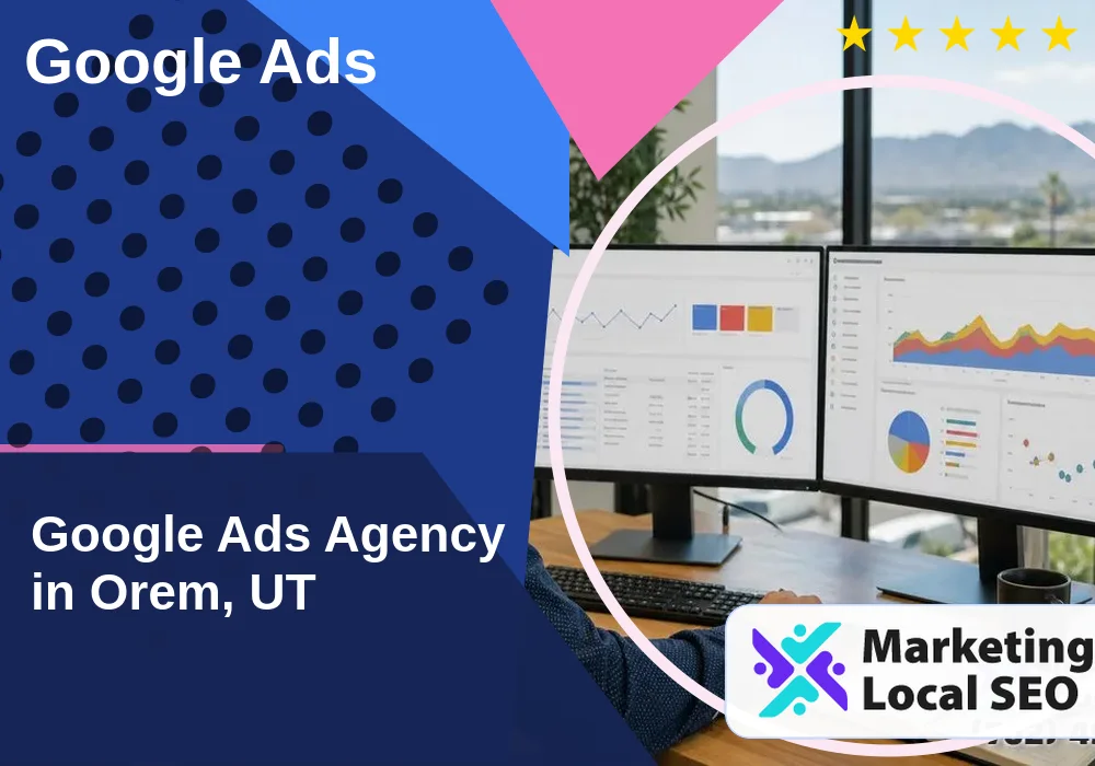 Google Ads in Orem, UT Google Ads in Orem, UT