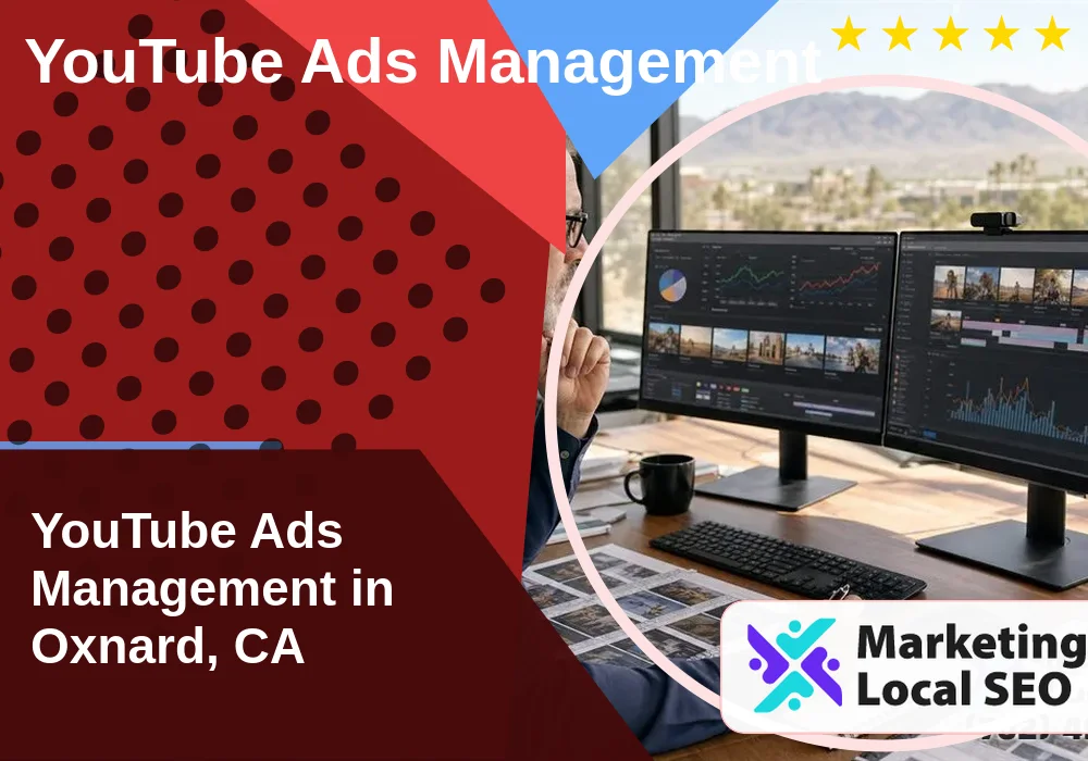 YouTube Ads Management in Oxnard, CA YouTube Ads Management in Oxnard, CA