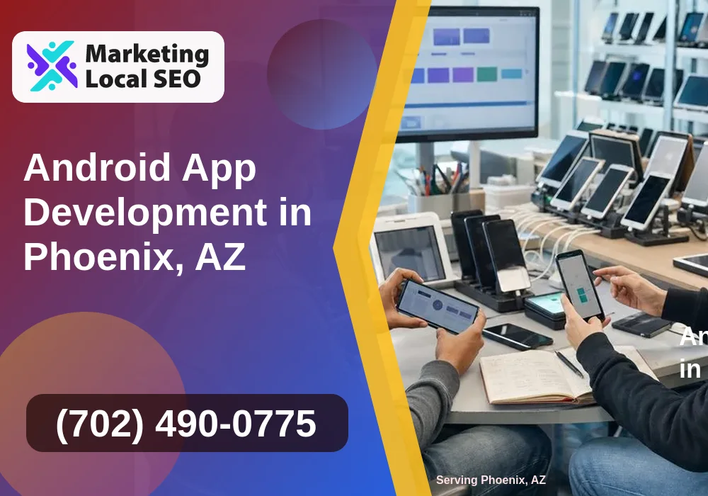 Android App Development in Phoenix, AZ