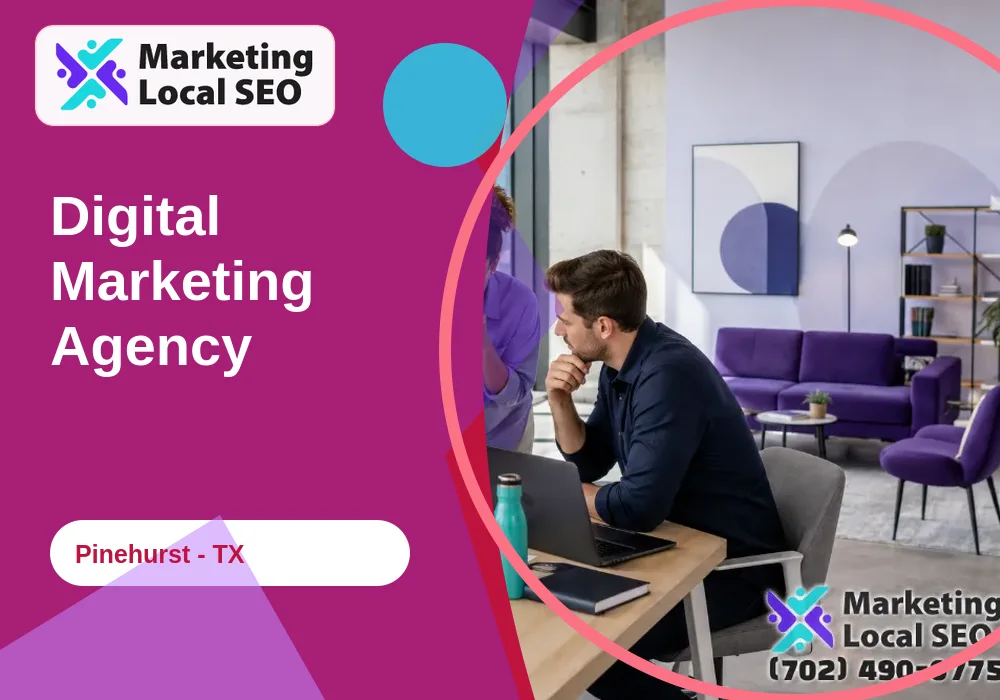 Digital Marketing Agency in Pinehurst, TX