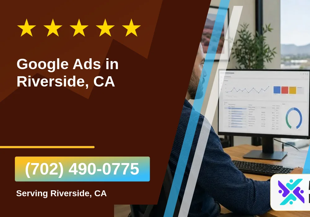Google Ads in Riverside, CA Google Ads in Riverside, CA