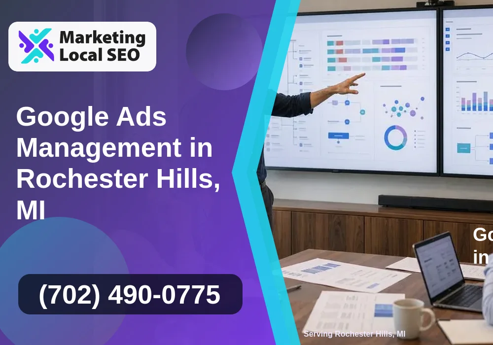 Google Ads Management in Rochester Hills, MI Google Ads Management in Rochester Hills, MI