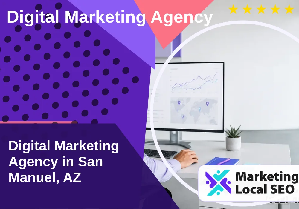 Digital Marketing Agency in San Manuel, AZ