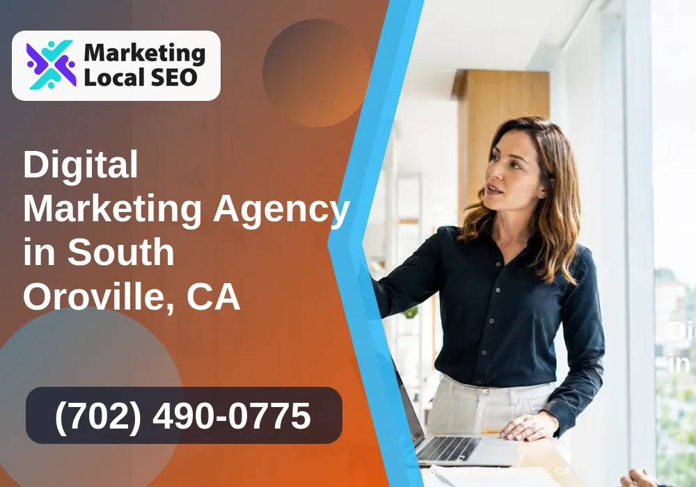 Digital Marketing Agency in South Oroville, CA