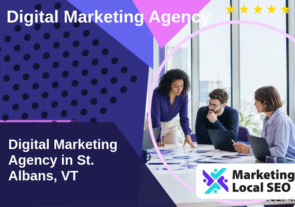 Digital Marketing Agency in St. Albans, VT Digital Marketing Agency in St. Albans, VT