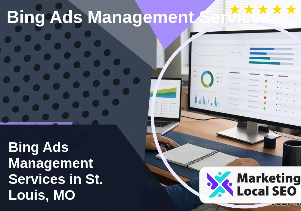 Bing Ads Management Services in St. Louis, MO Bing Ads Management Services in St. Louis, MO