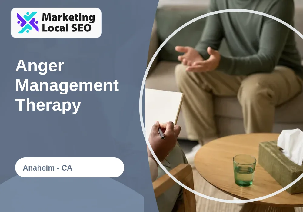 Anger Management Therapy in Anaheim, CA