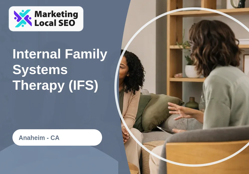 Internal Family Systems Therapy (IFS) in Anaheim, CA
