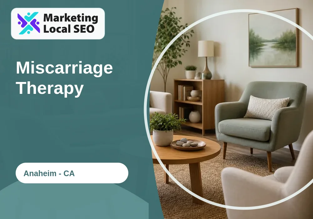 Miscarriage Therapy in Anaheim, CA