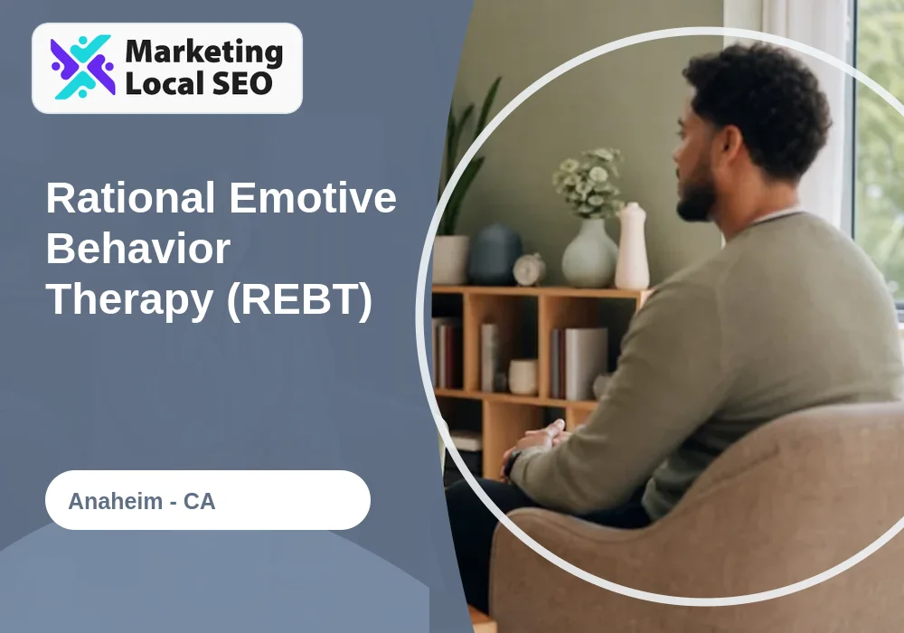 Rational Emotive Behavior Therapy (REBT) in Anaheim, CA
