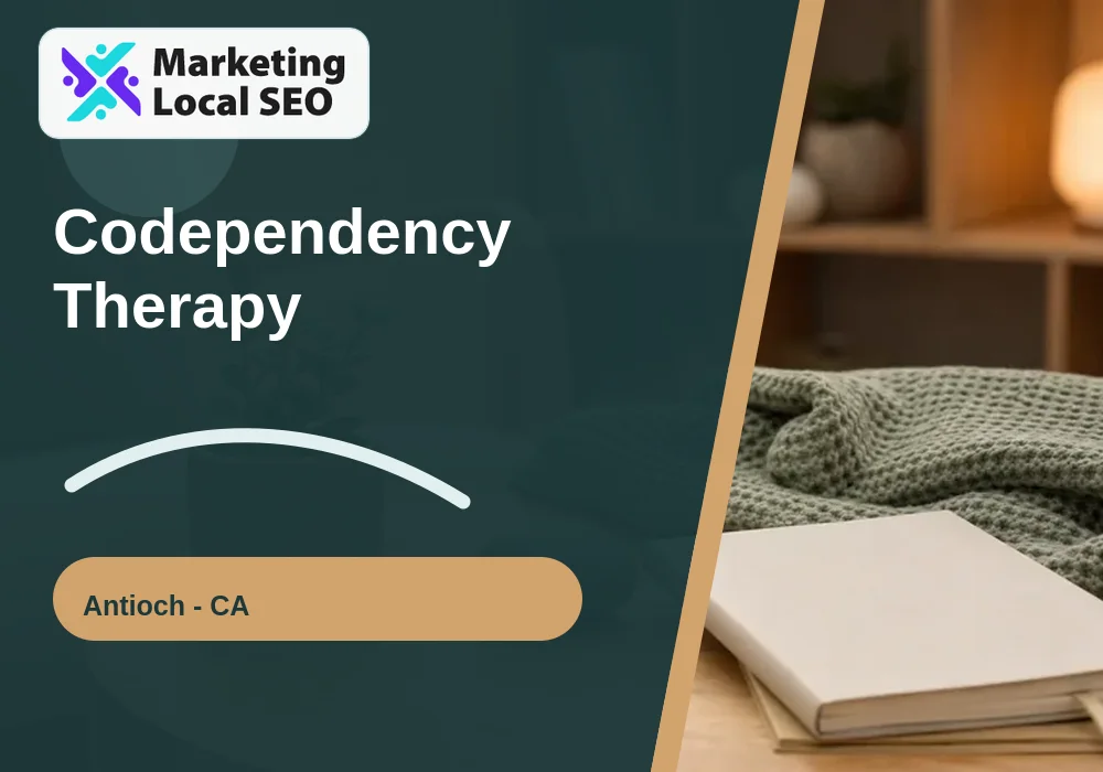 Codependency Therapy in Antioch, CA