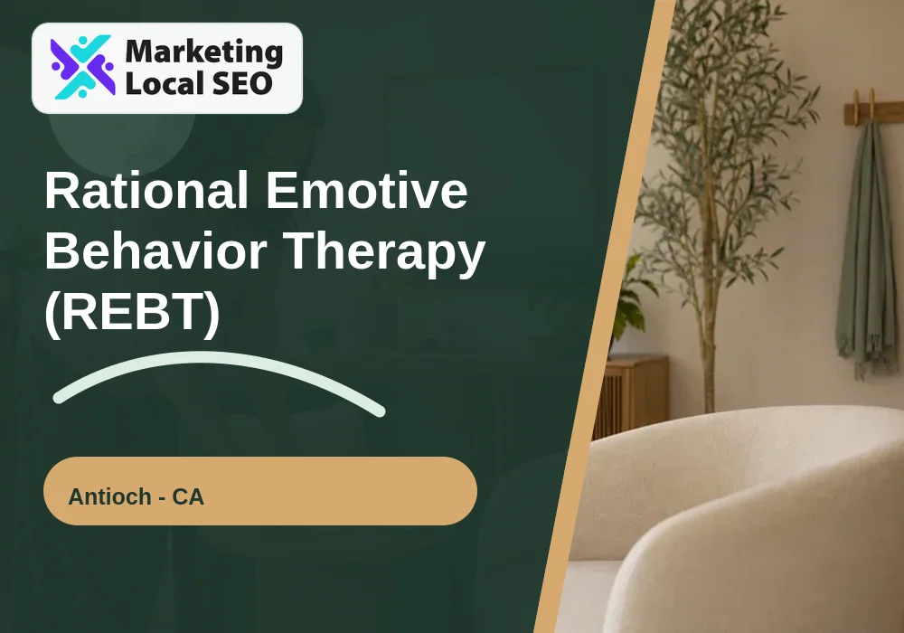 Rational Emotive Behavior Therapy (REBT) in Antioch, CA