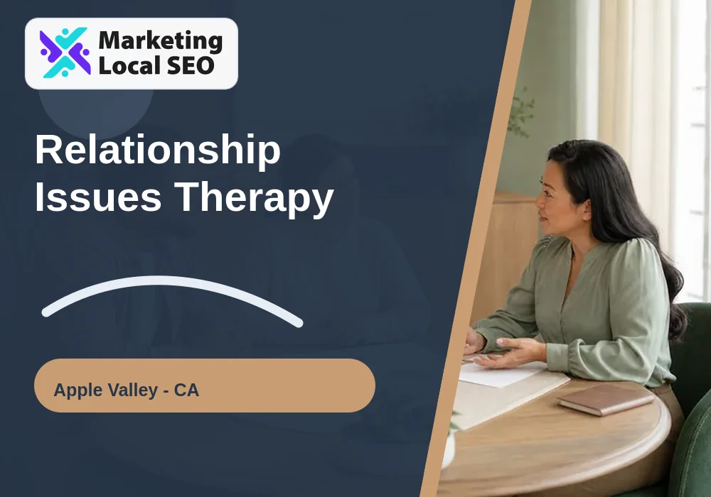 Relationship Issues Therapy in Apple Valley, CA