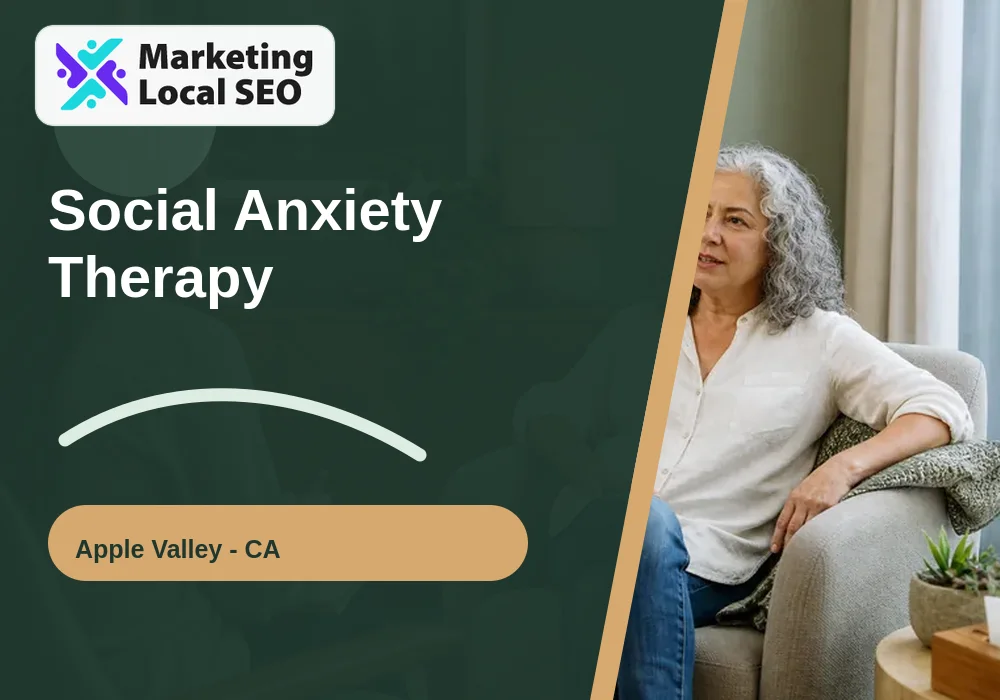 Social Anxiety Therapy in Apple Valley, CA