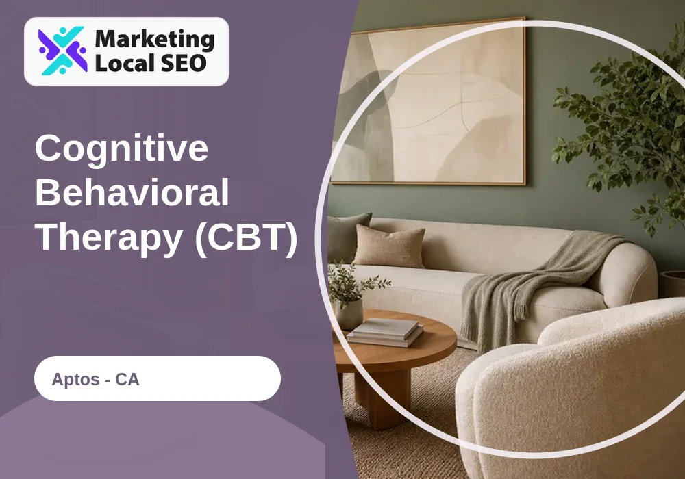 Cognitive Behavioral Therapy (CBT) in Aptos, CA