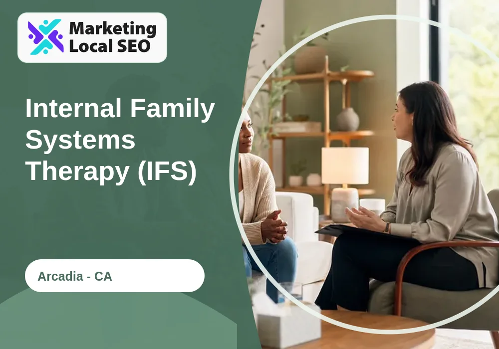 Internal Family Systems Therapy (IFS) in Arcadia, CA