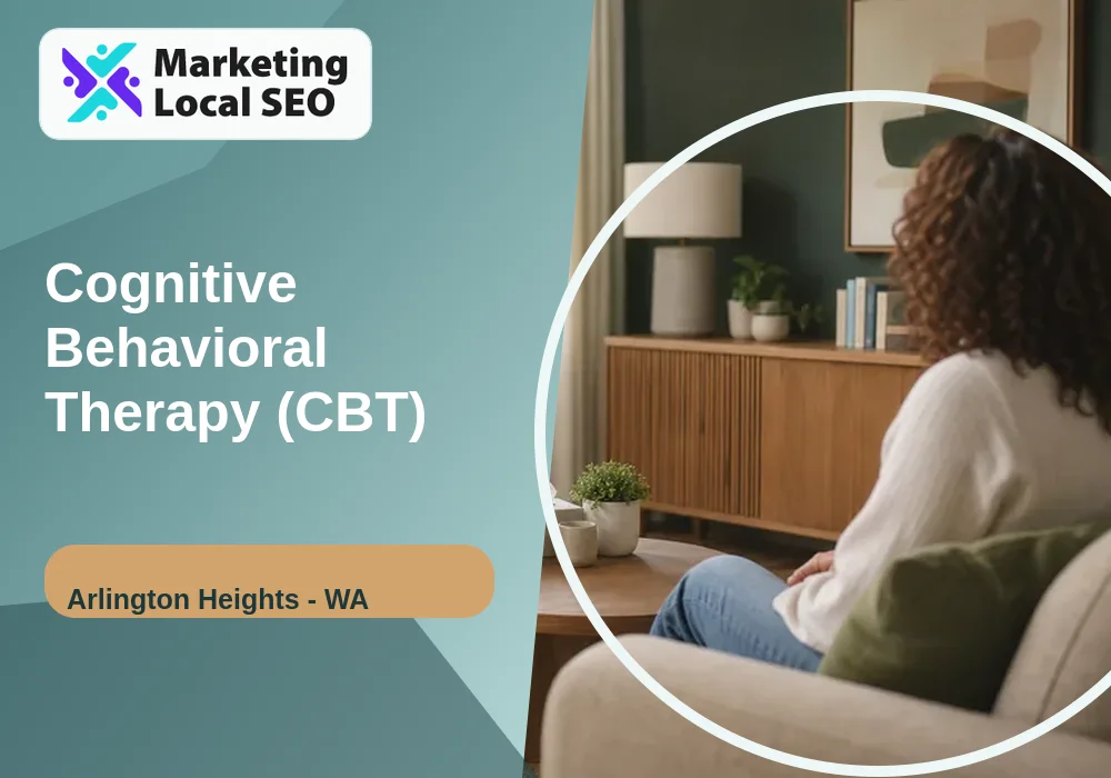 Cognitive Behavioral Therapy (CBT) in Arlington Heights, WA