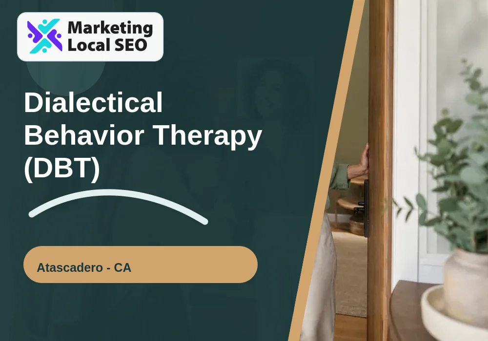 Dialectical Behavior Therapy (DBT) in Atascadero, CA
