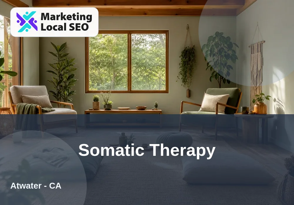 Somatic Therapy in Atwater, CA