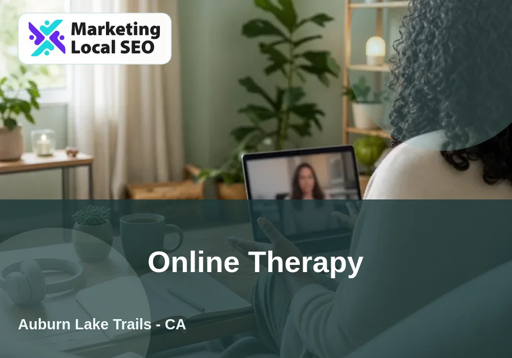 Online Therapy in Auburn Lake Trails, CA