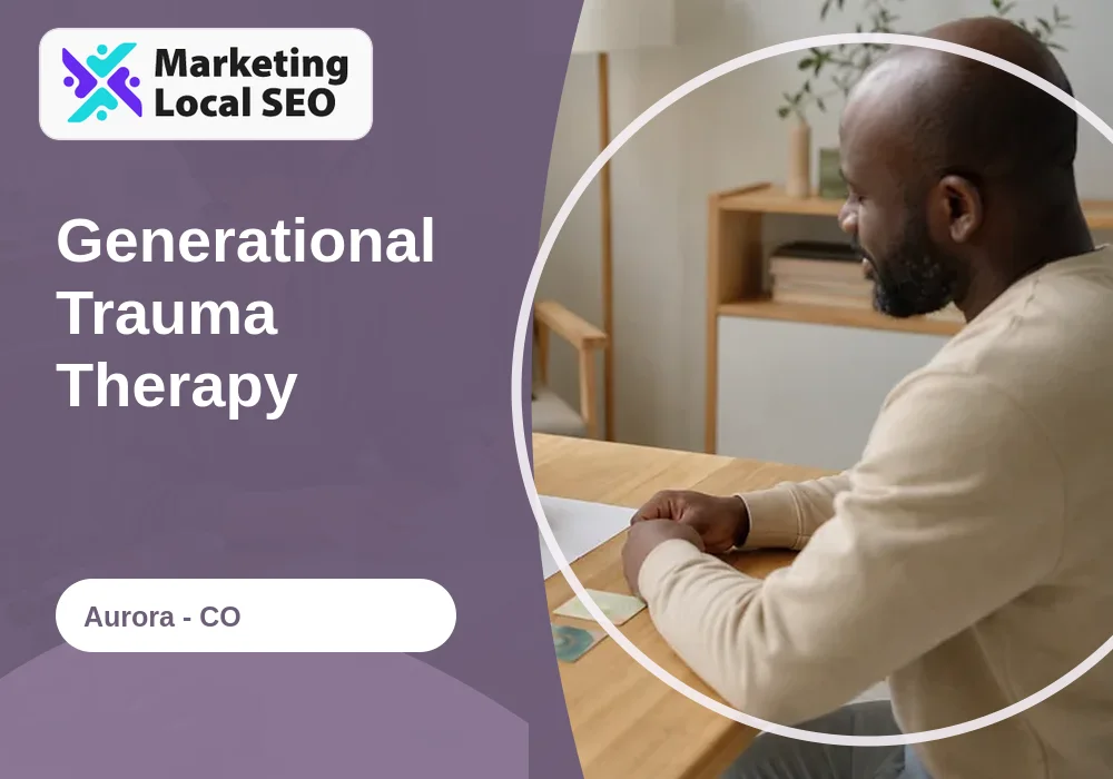 Generational Trauma Therapy in Aurora, CO
