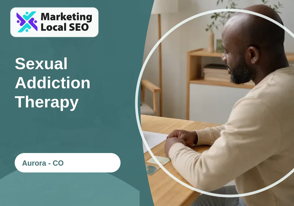 Sexual Addiction Therapy in Aurora, CO