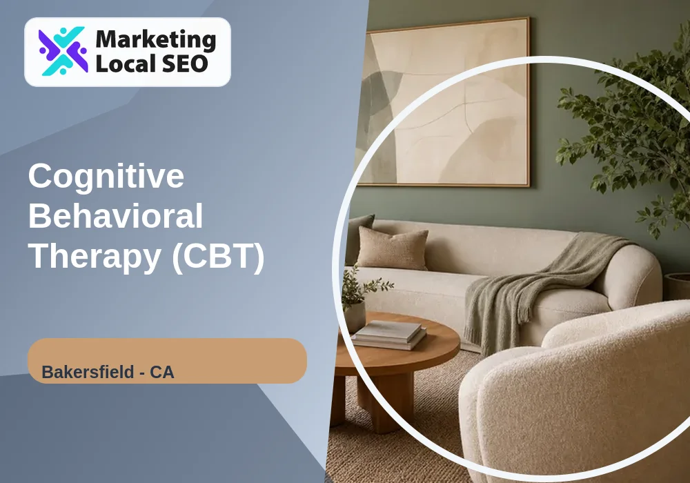 Cognitive Behavioral Therapy (CBT) in Bakersfield, CA