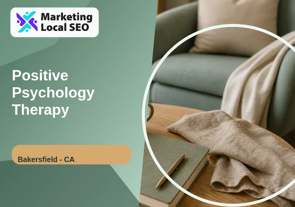 Positive Psychology Therapy in Bakersfield, CA
