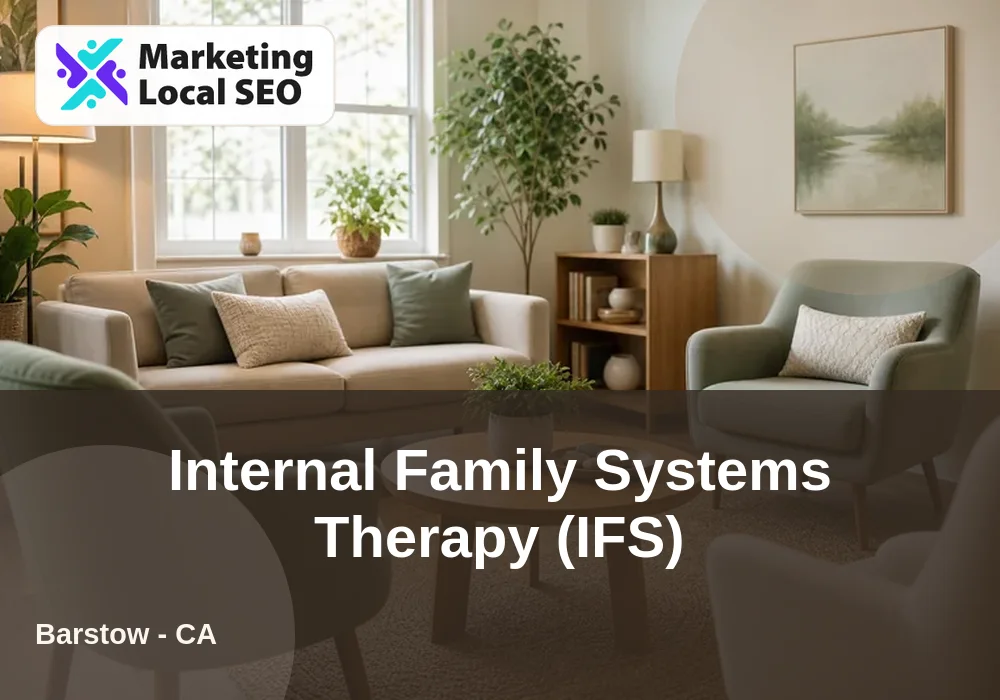Internal Family Systems Therapy (IFS) in Barstow, CA