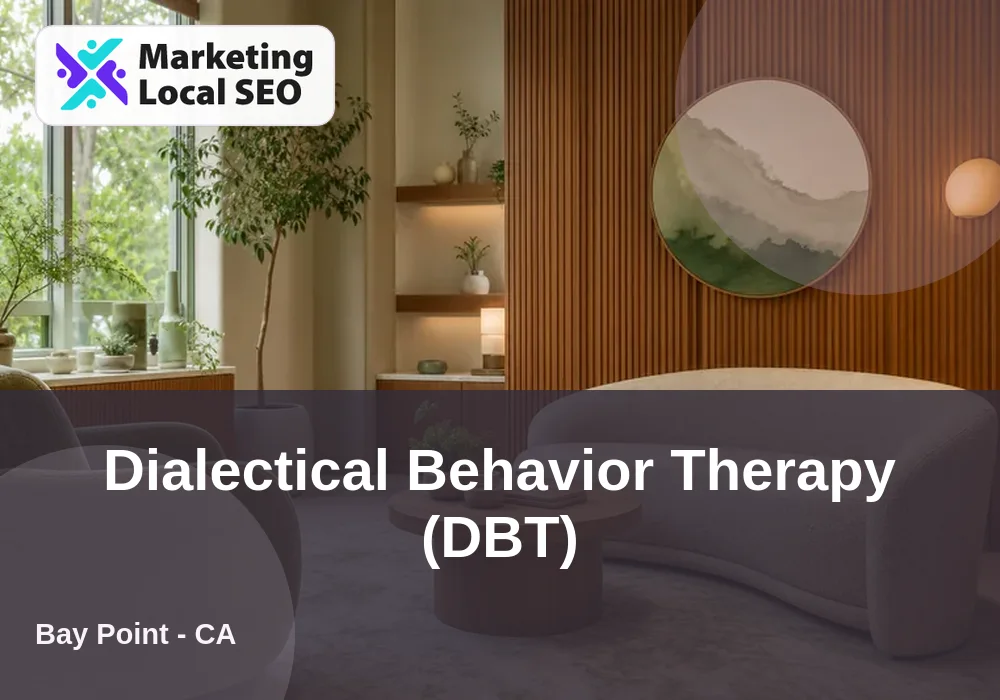 Dialectical Behavior Therapy (DBT) in Bay Point, CA