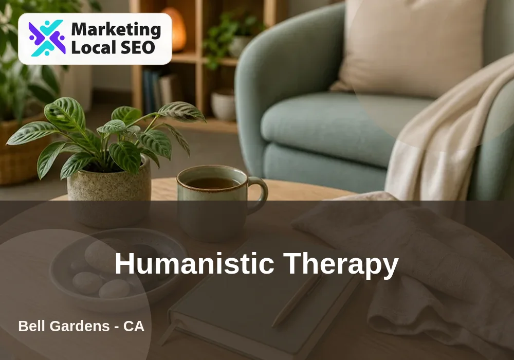 Humanistic Therapy in Bell Gardens, CA