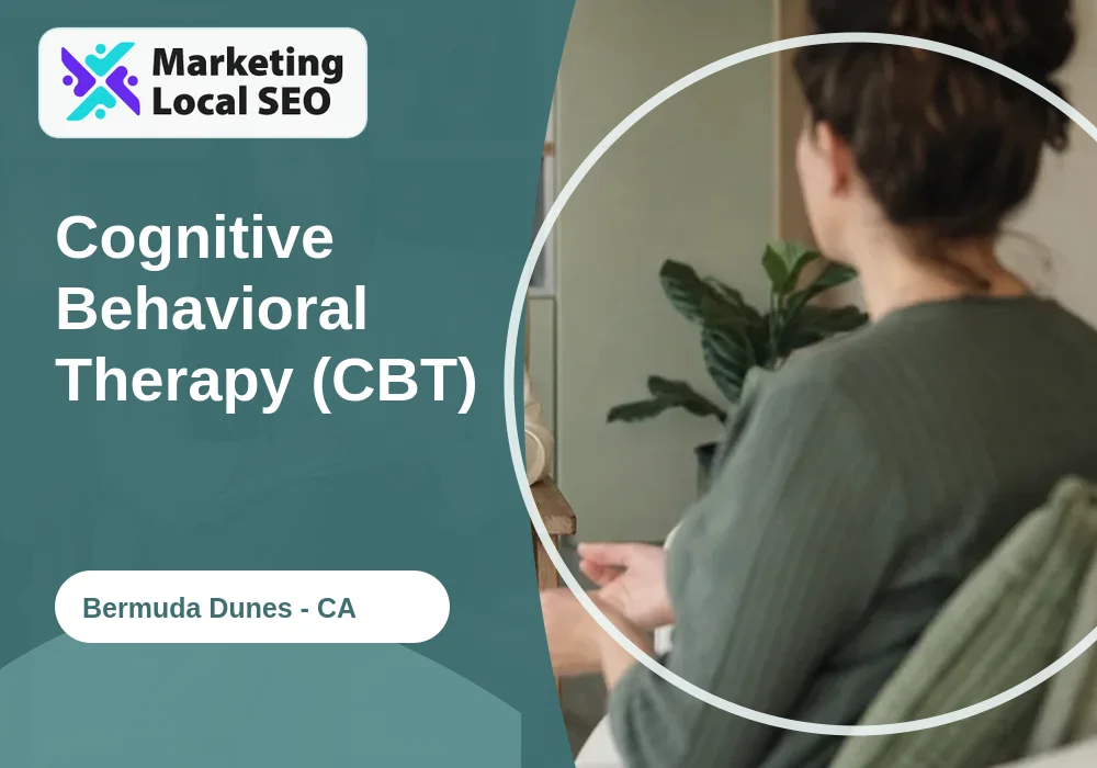 Cognitive Behavioral Therapy (CBT) in Bermuda Dunes, CA