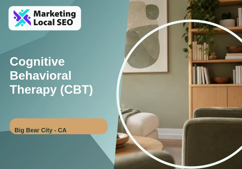 Cognitive Behavioral Therapy (CBT) in Big Bear City, CA