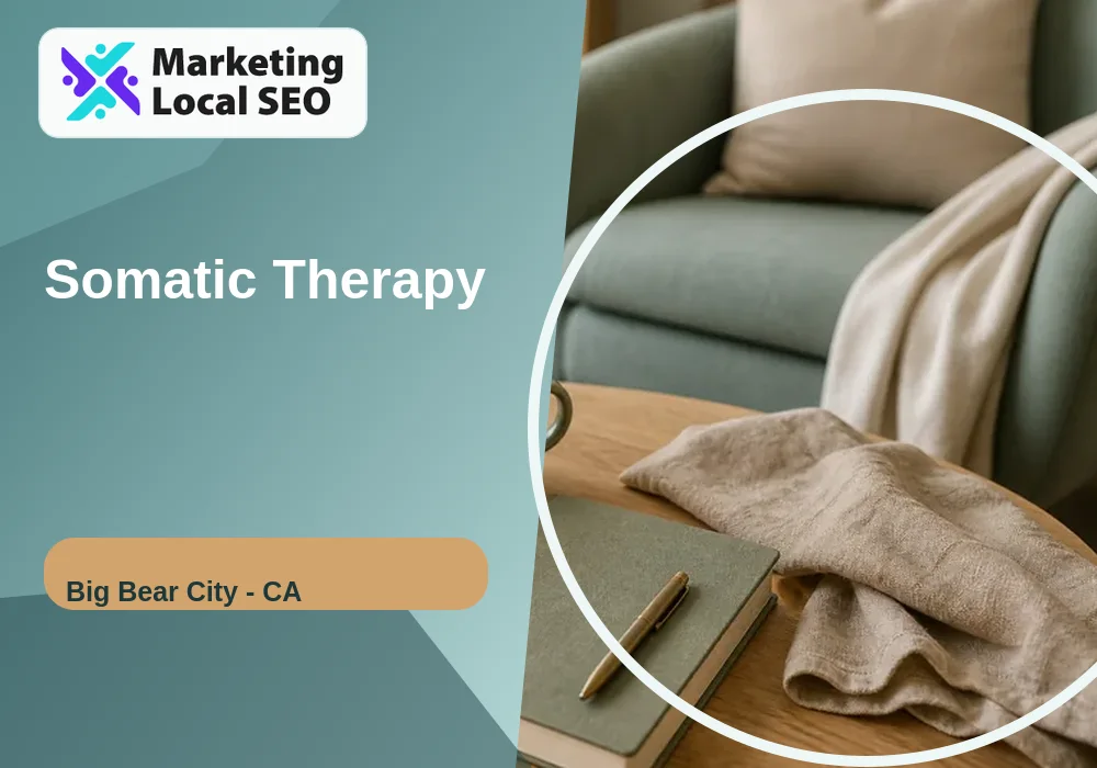 Somatic Therapy in Big Bear City, CA