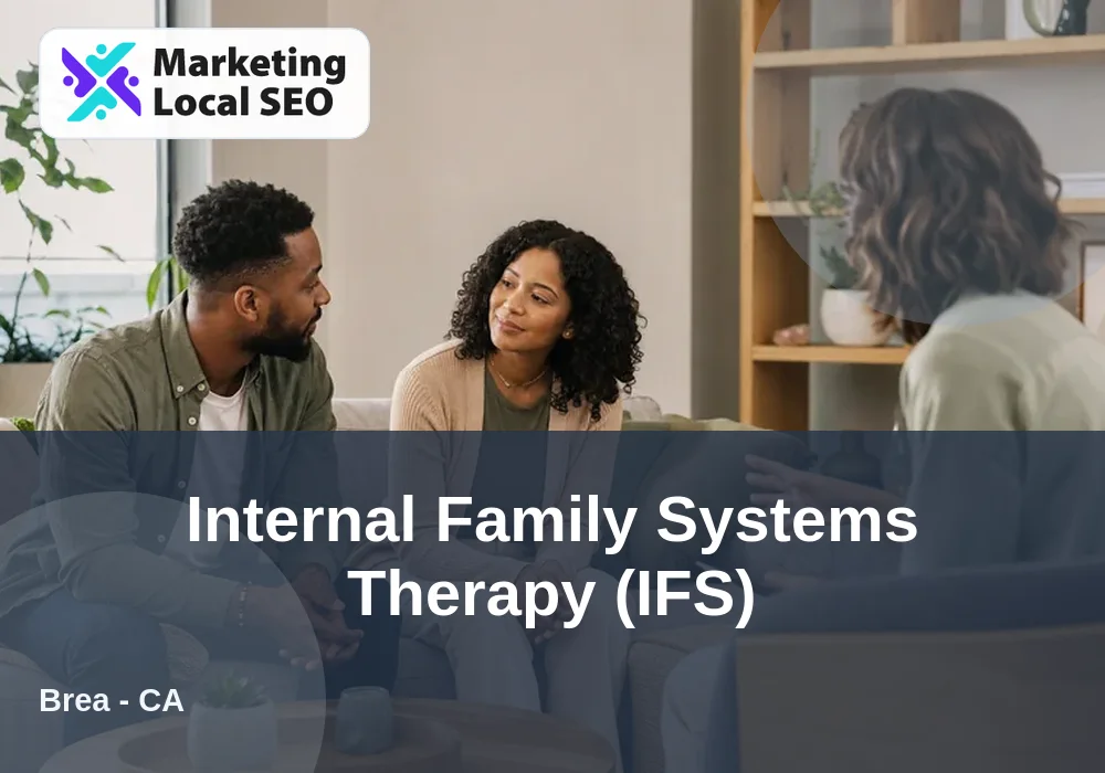 Internal Family Systems Therapy (IFS) in Brea, CA