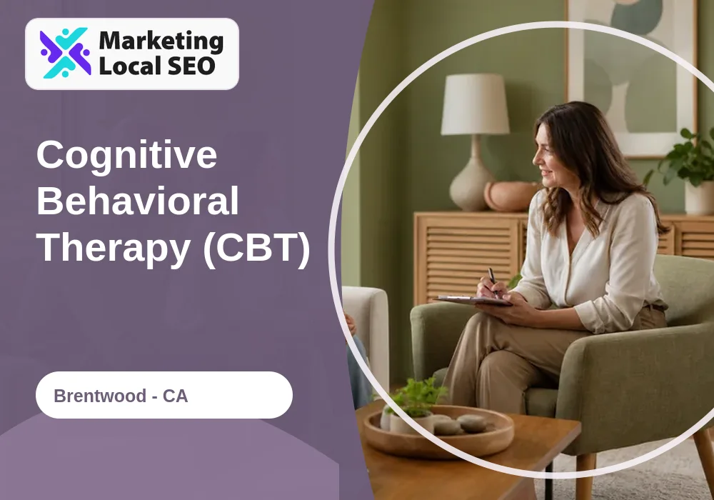 Cognitive Behavioral Therapy (CBT) in Brentwood, CA
