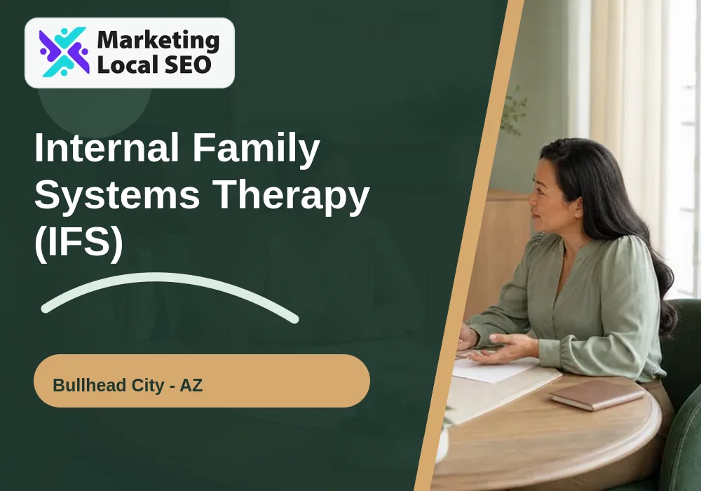 Internal Family Systems Therapy (IFS) in Bullhead City, AZ