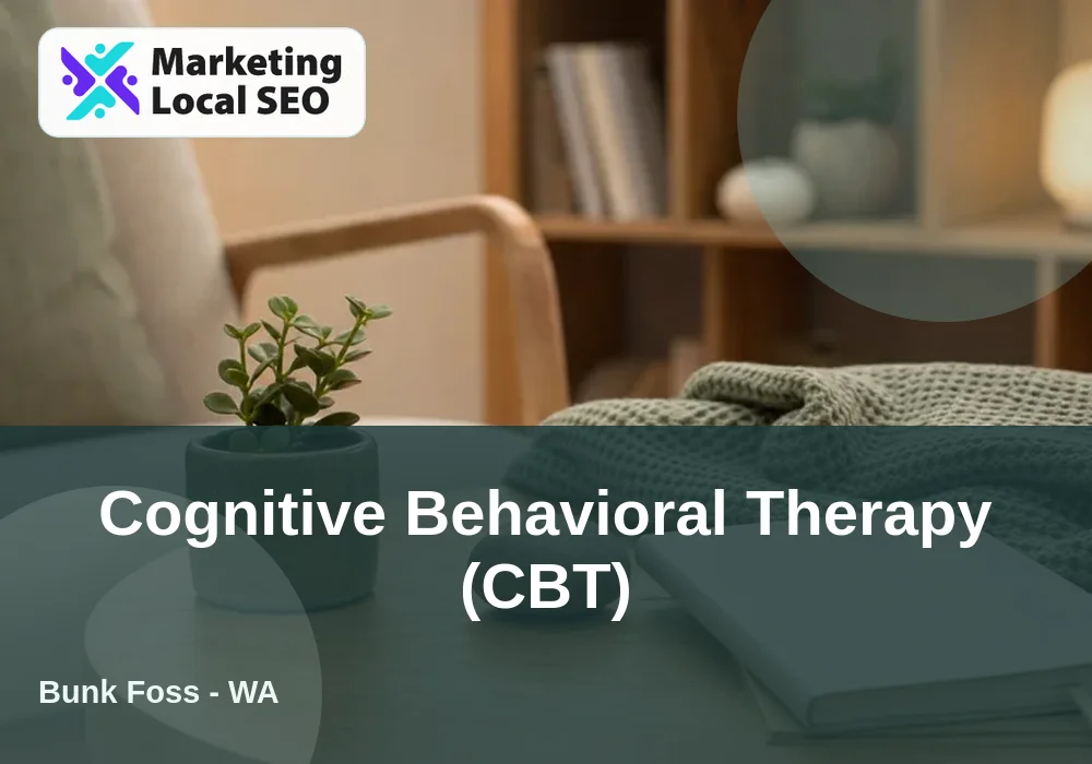 Cognitive Behavioral Therapy (CBT) in Bunk Foss, WA