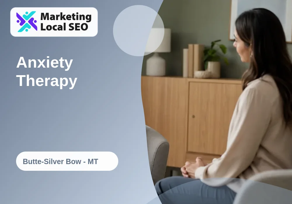 Anxiety Therapy in Butte-Silver Bow, MT