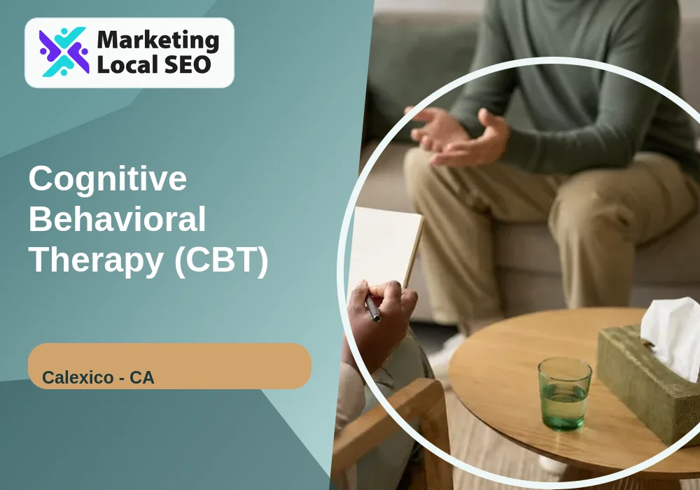Cognitive Behavioral Therapy (CBT) in Calexico, CA