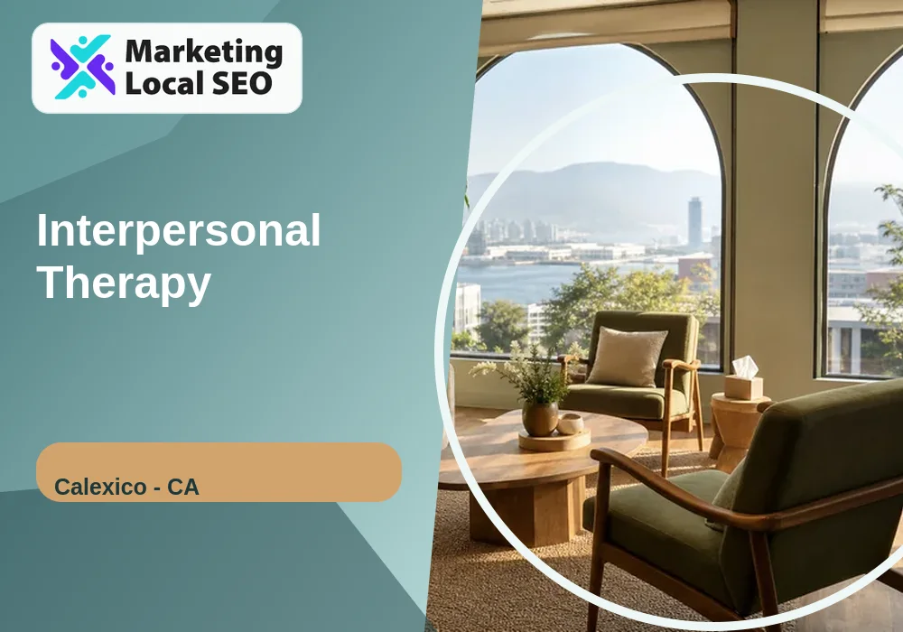 Interpersonal Therapy in Calexico, CA