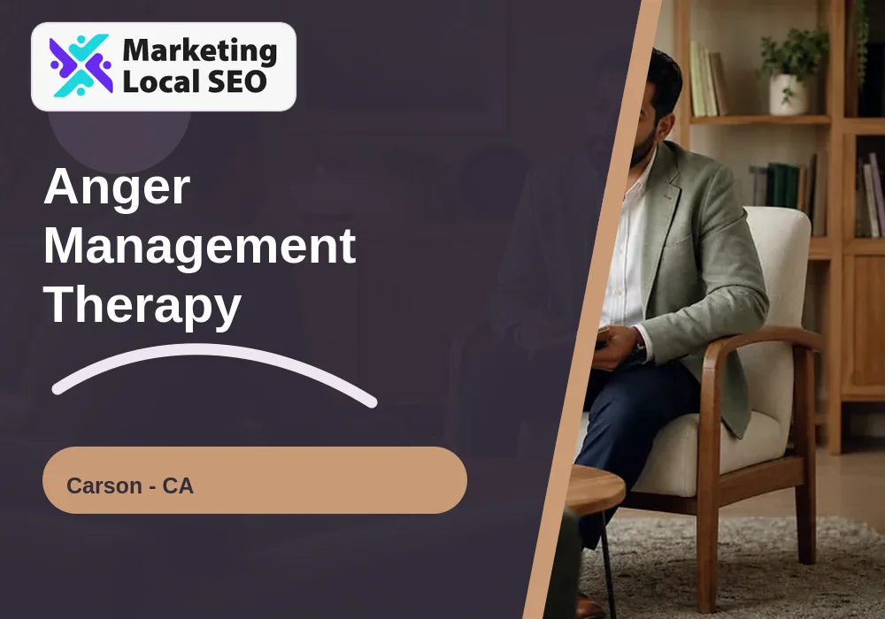 Anger Management Therapy in Carson, CA