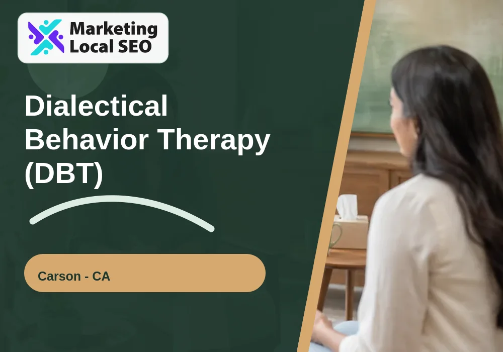 Dialectical Behavior Therapy (DBT) in Carson, CA