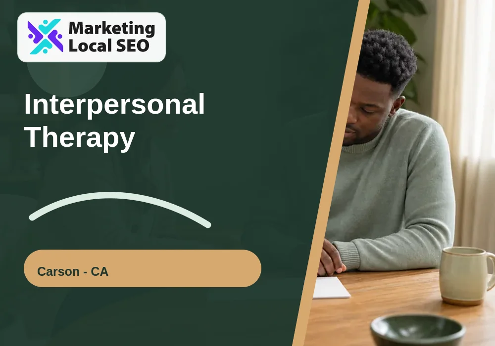 Interpersonal Therapy in Carson, CA
