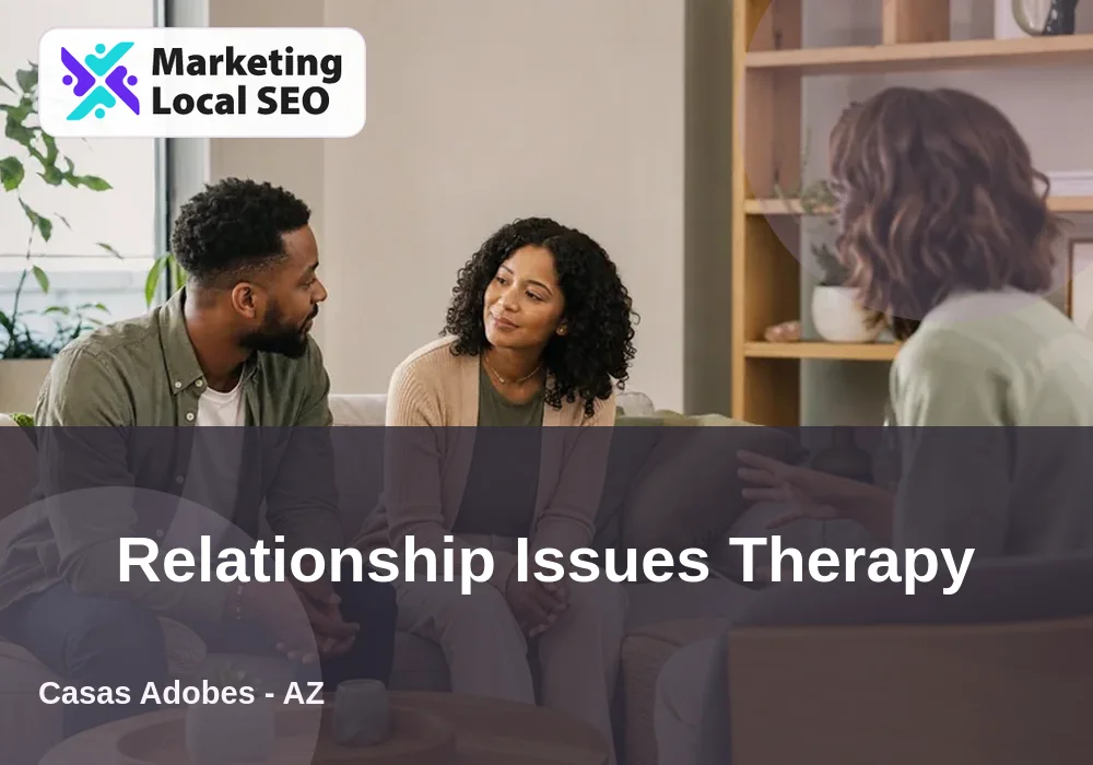 Relationship Issues Therapy in Casas Adobes, AZ