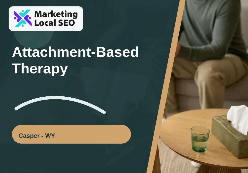Attachment-Based Therapy in Casper, WY